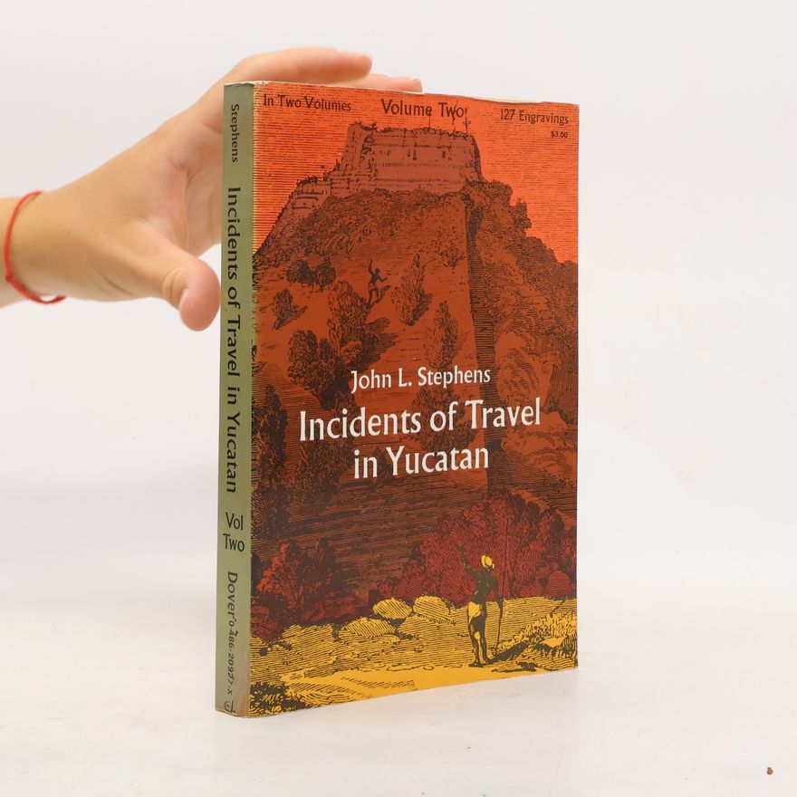 John Lloyd Stephens Incidents of Travel in Yucatan
