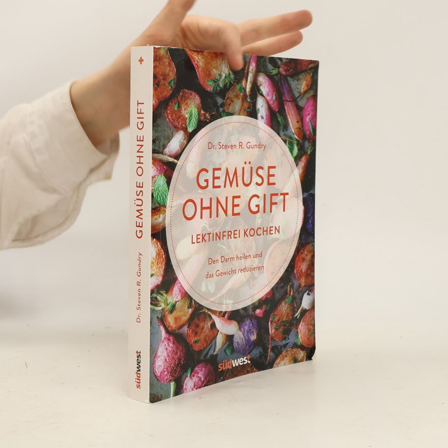 Steven R. Gundry Gemüse ohne Gift