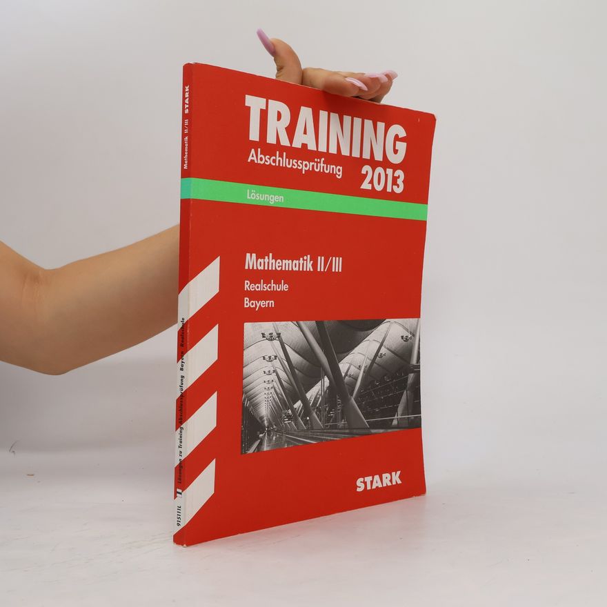 Markus Hochholzer Training Abschlussprüfung Realschule Bayern / Lösungsheft zu Mathematik II/III 2013