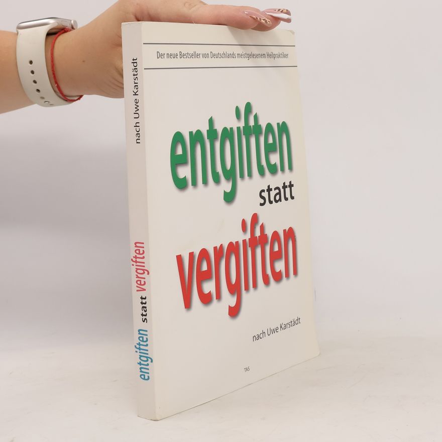 Uwe Karstädt Entgiften statt vergiften