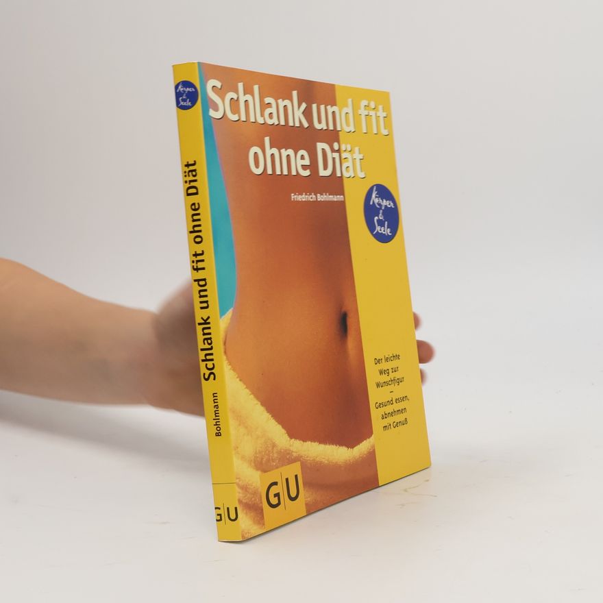 Friedrich Bohlmann Schlank und fit ohne Diät
