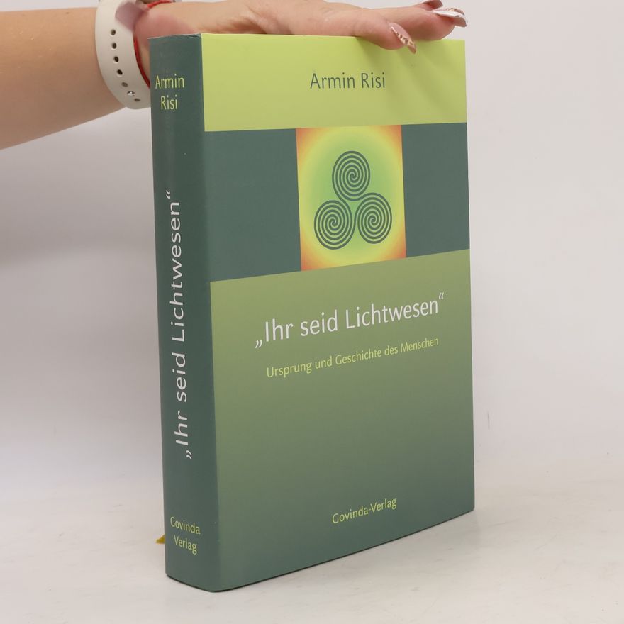 Armin Risi "Ihr seid Lichtwesen"