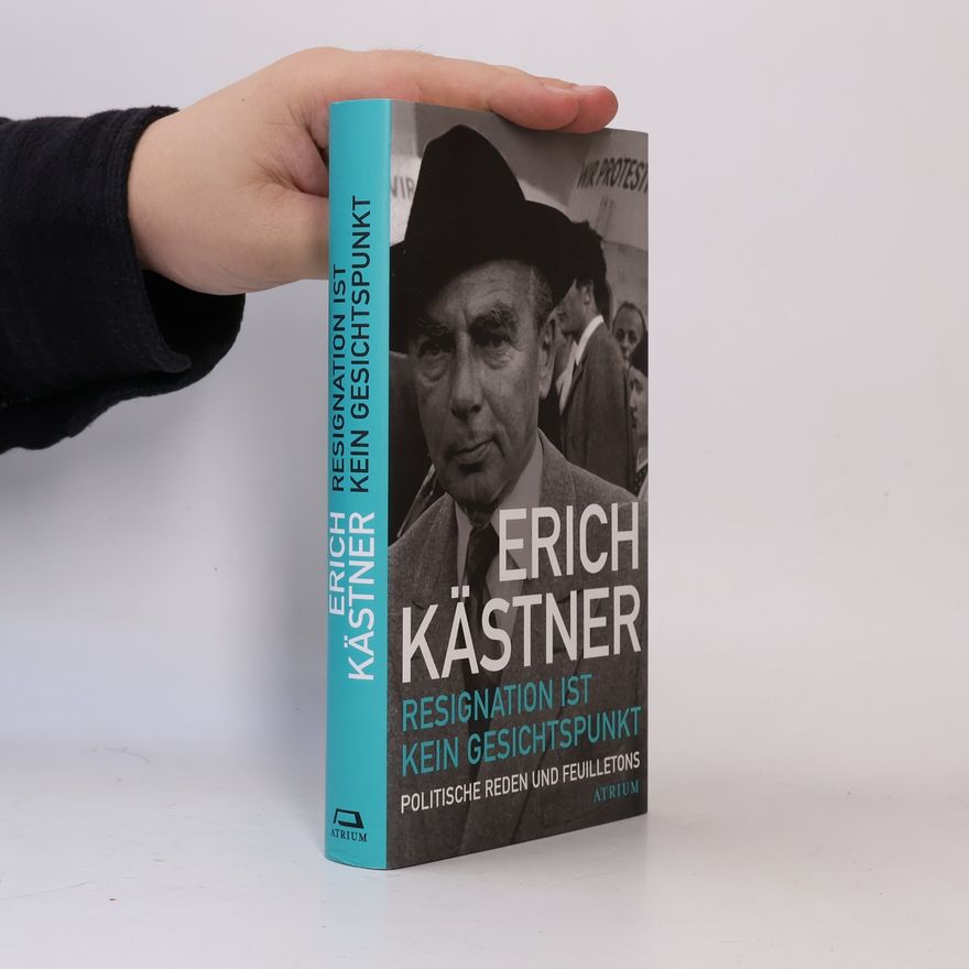 Erich Kästner Resignation ist kein Gesichtspunkt