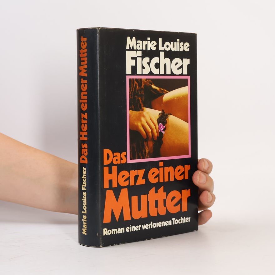 Marie Louise Fischer Das Herz einer Mutter