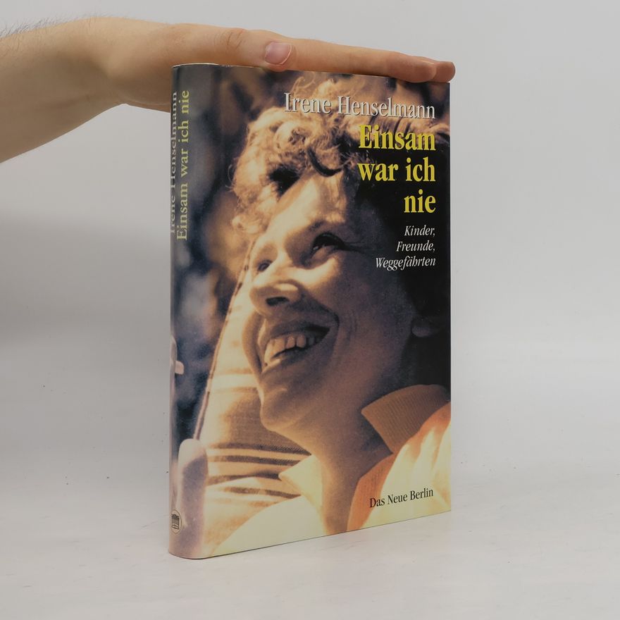 Irene Henselmann Einsam war ich nie