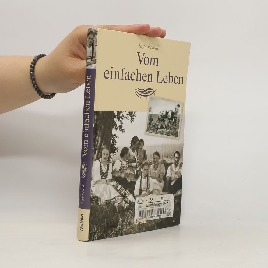 Inge Friedl Vom einfachen Leben