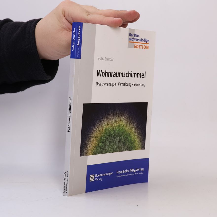 Volker Drusche Wohnraumschimmel: Ursachenanalyse - Vermeidung - Sanierung