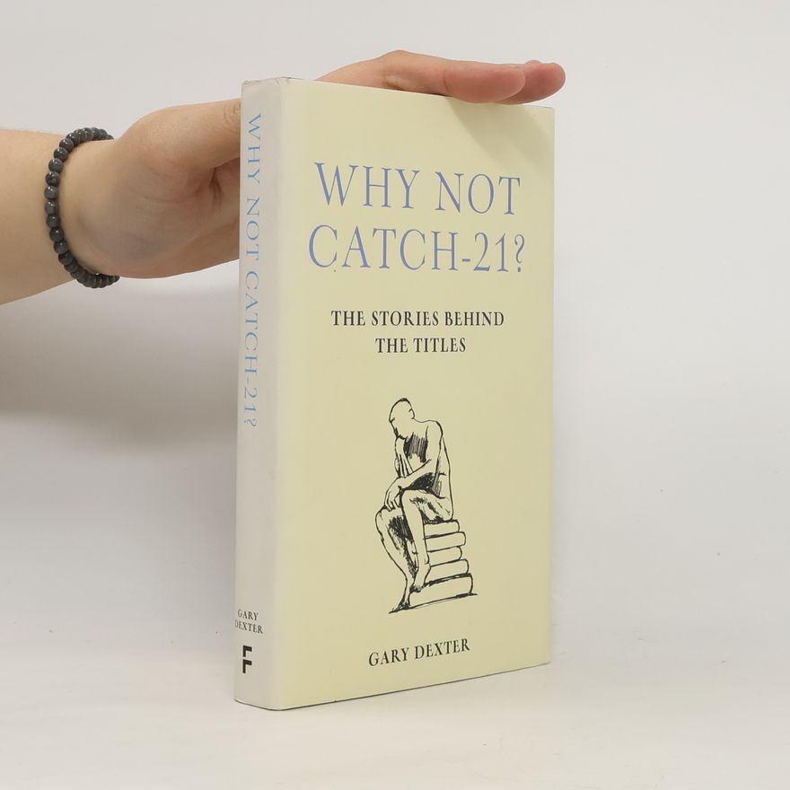 Gary Dexter Why Not Catch-21?