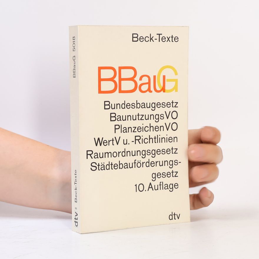 Autorenkollektiv Bundesbaugesetz. BaunutzungsVO. PlanzeichenVO. WertV u.-Richtlinien. Raumordungsgesetz. Städtebauförderungsgesetz. 10. Auflage