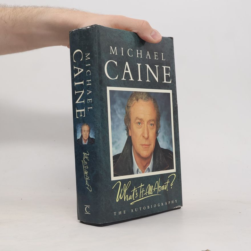 Michael Caine What's It All About? An Autobiography