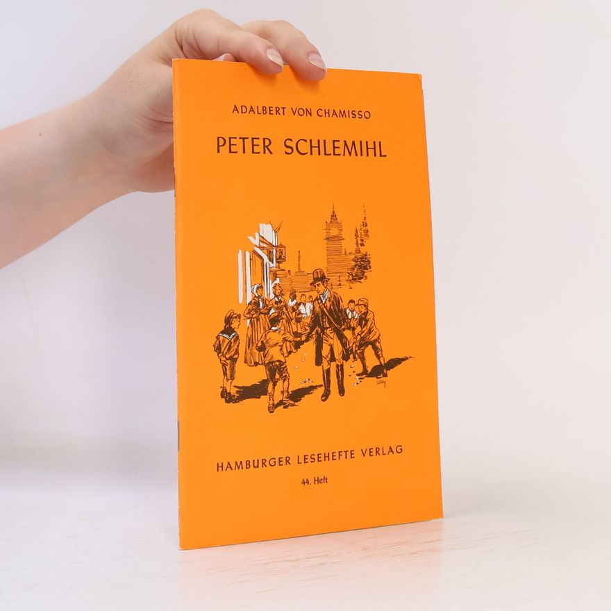 Adelbert von Chamisso Peter Schlemihls. Wundersame Geschichte