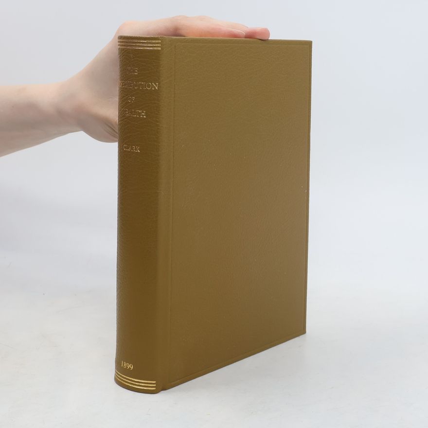 John Bates Clark The Distribution of Wealth