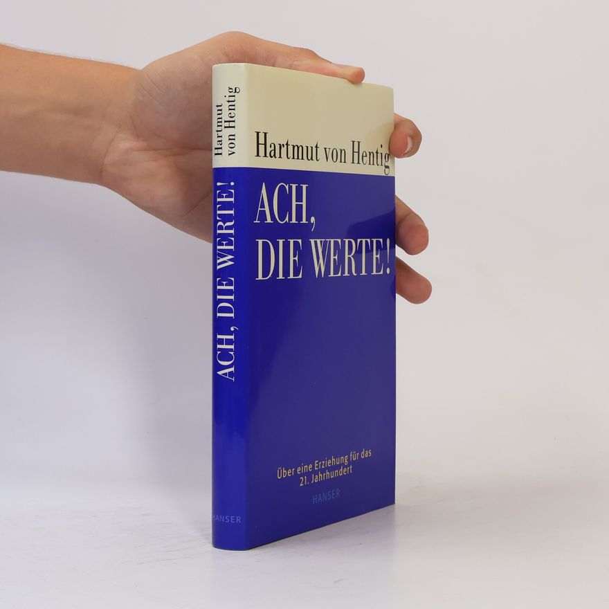Hartmut von Hentig Ach, die Werte!