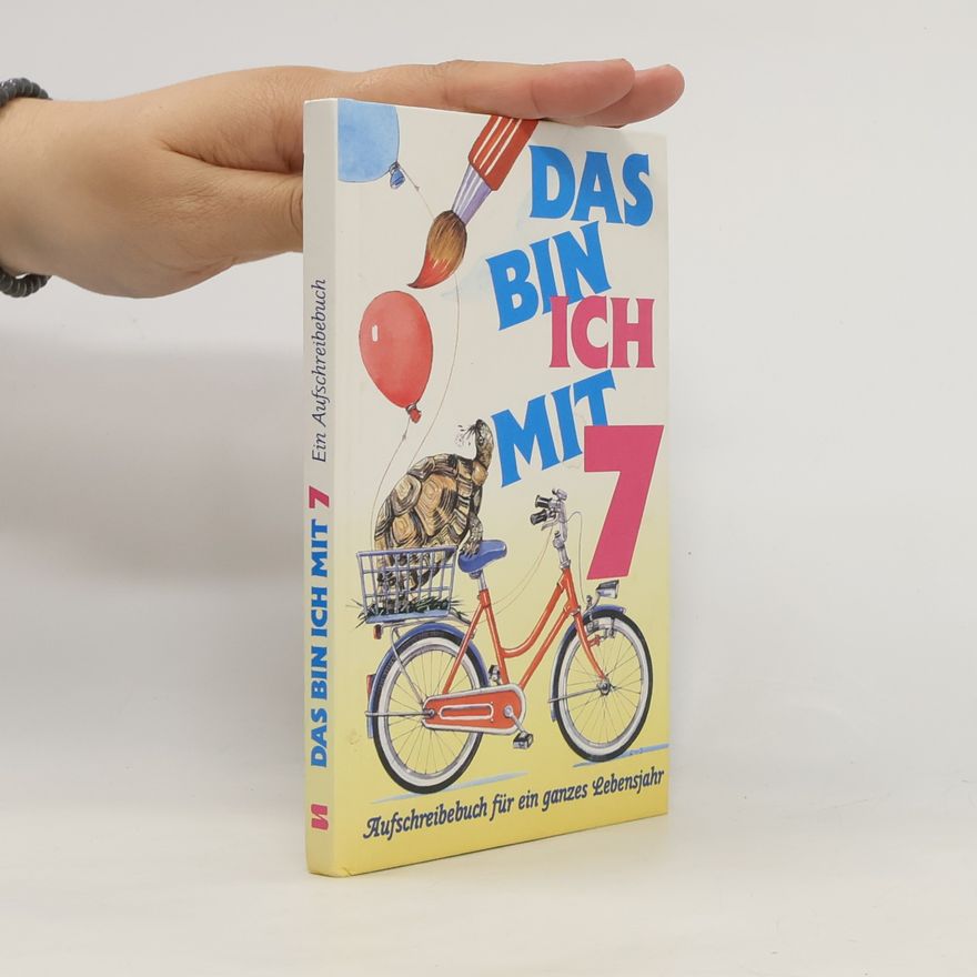 Various authors Das bin ich mit sieben: Aufschreibebuch für ein ganzes Lebensjahr