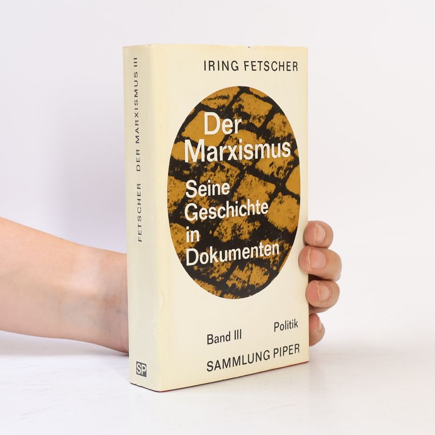 Iring Fetscher Der Marxismus. Seine Geschichte in Dokumenten III