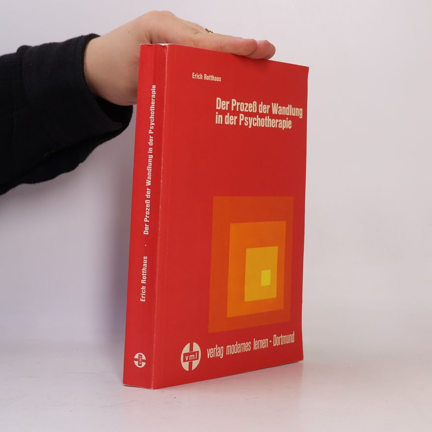 Erich Rotthaus Der Prozess der Wandlung in der Psychotherapie