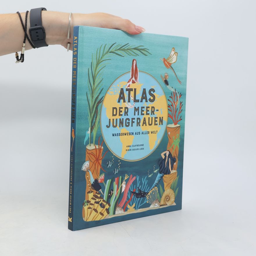 Anna Claybourne Atlas der Meerjungfrauen