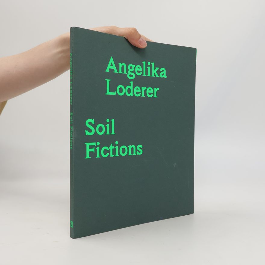 Stella Rollig Angelika Loderer. Soil Fictions