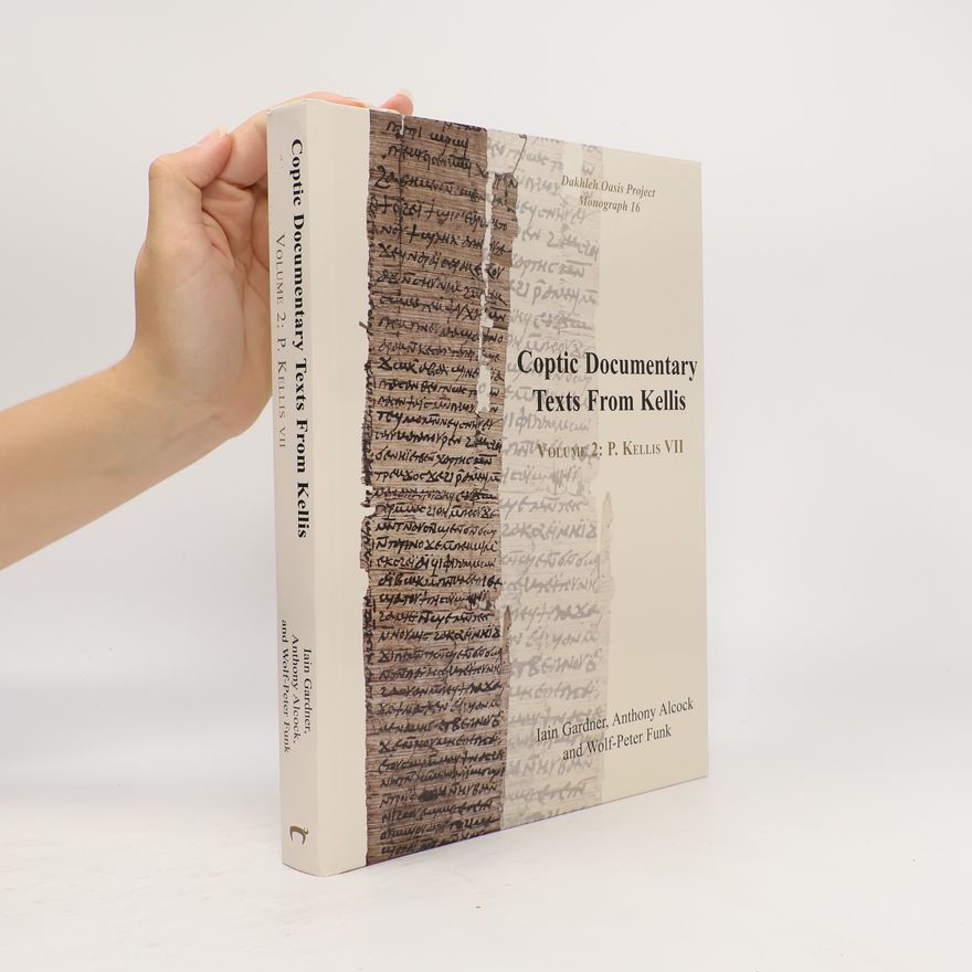 Iain Gardner Dakhleh Oasis Project: Monograph - 16: Coptic Documentary Texts from Kellis, Volume 2: P. Kellis VII (P. Kellis Copt. 57-131) [With CDROM]
