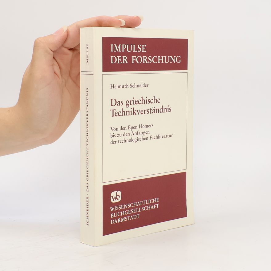 Helmuth Schneider Impulse der Forschung: Das griechische Technikverständnis