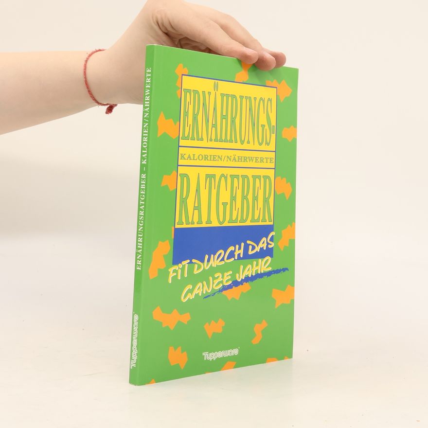 Autorenkollektiv Ernährungsratgeber - Kalorien/Nährwerte. Fit durch das ganze Jahr