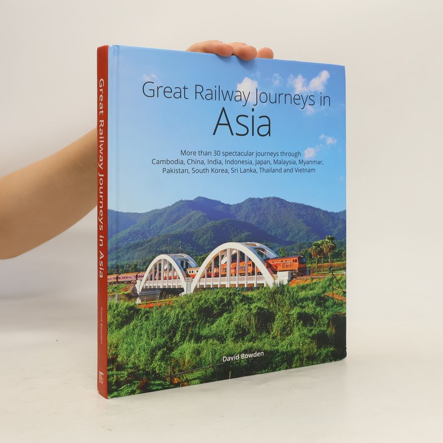 David Bowden Great Railway Journeys in Asia