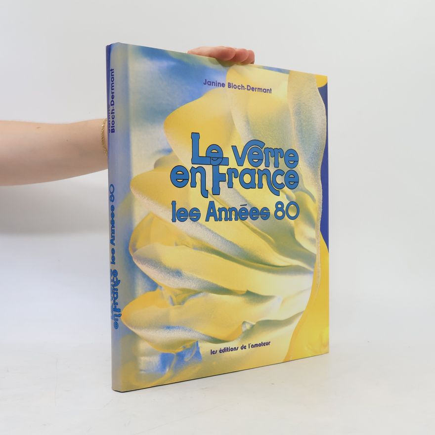 Janine Bloch-Dermant Le verre en France les années 80