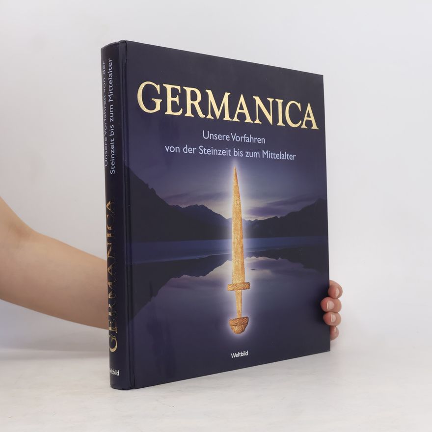 Flemming Bau Germanica: Unsere Vorfahren von der Steinzeit bis zum Mittelalter
