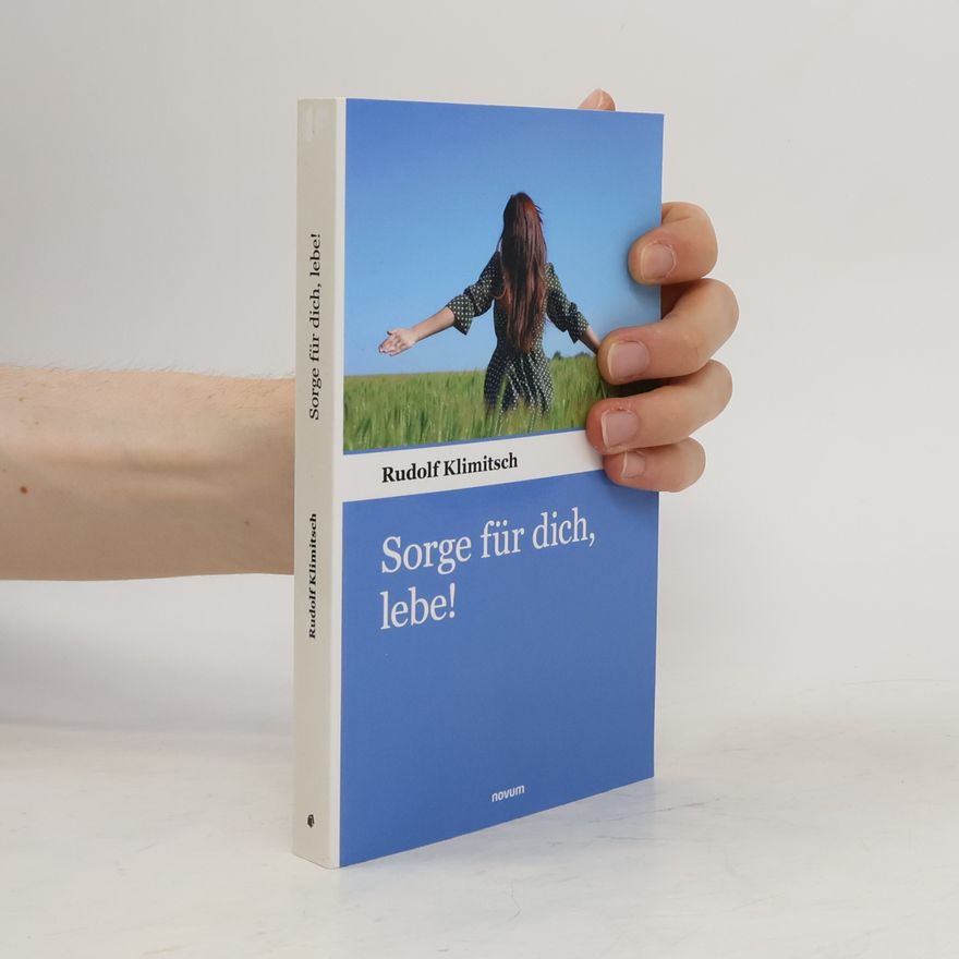 Rudolf Klimitsch Sorge für dich, lebe!