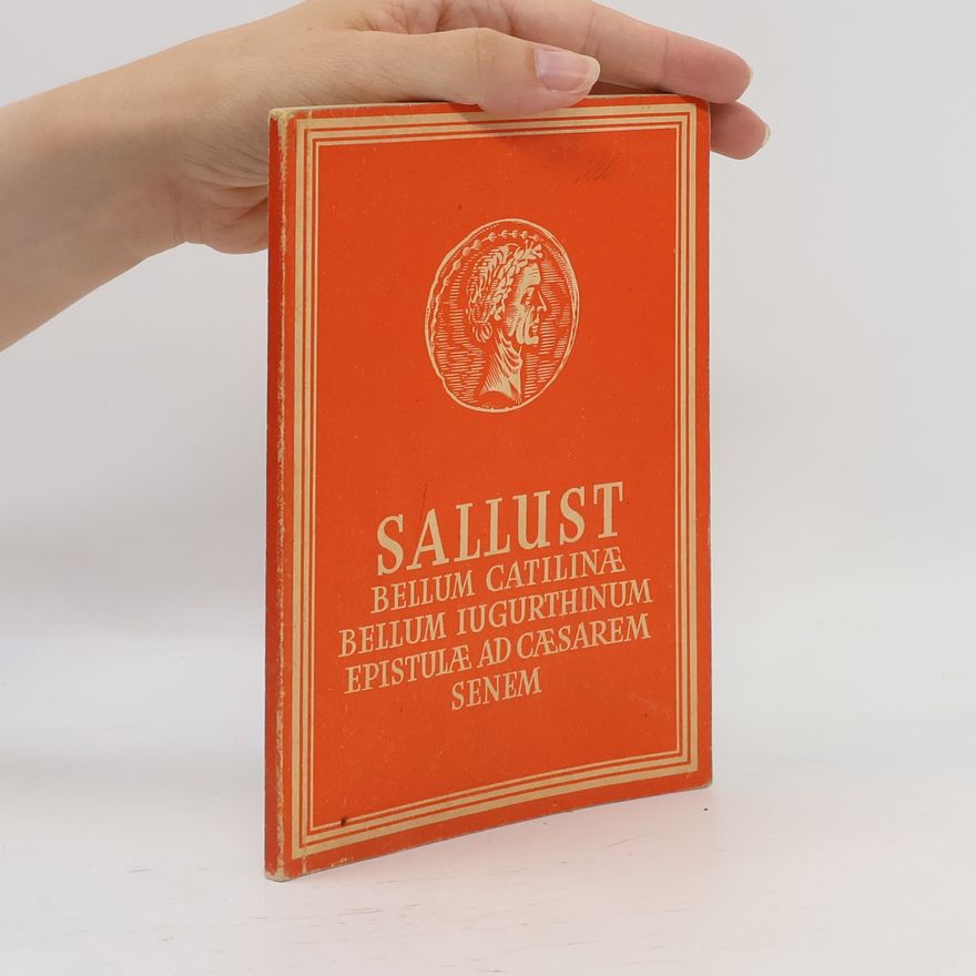 Gaius Sallustius Crispus Bellum Catilinae. Bellum Iugurthinum und Epistulae ad Caesarem senem