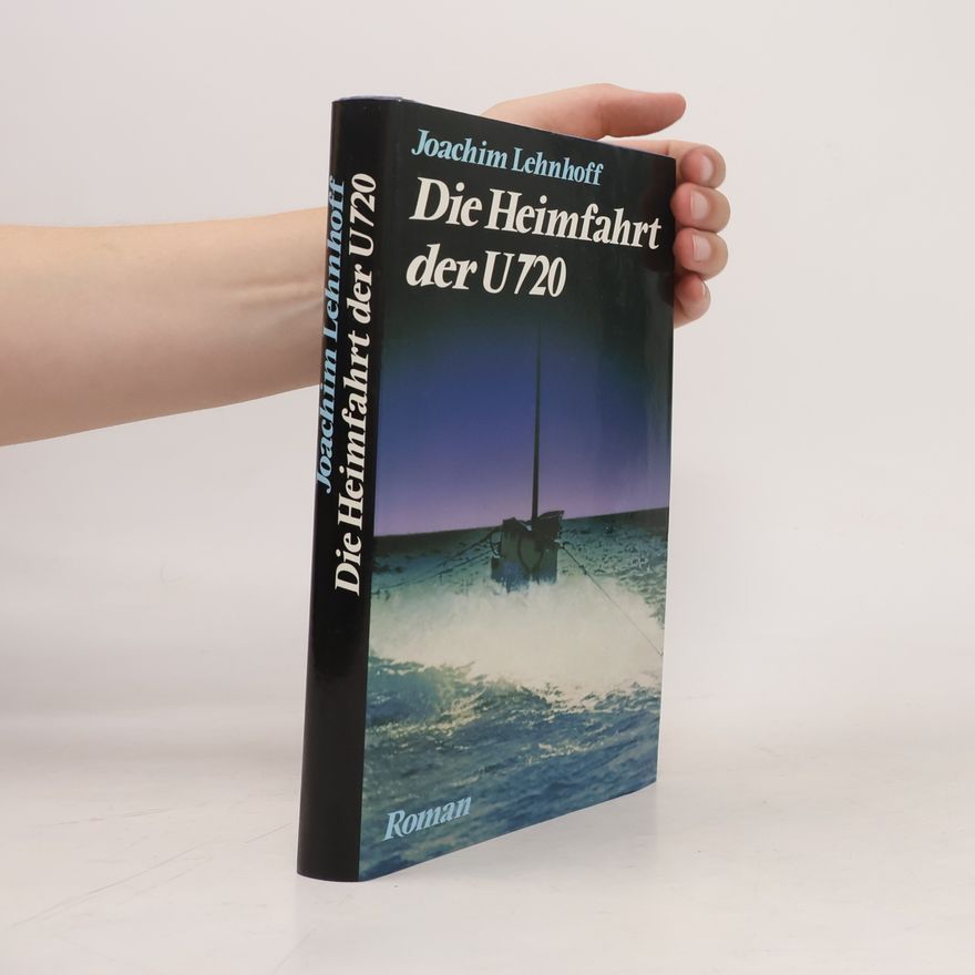 Joachim Lehnhoff Die Heimfahrt der U 720