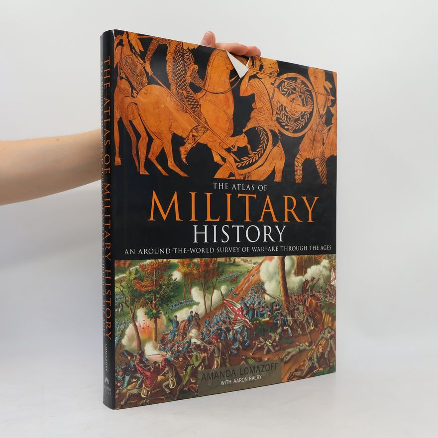Amanda Lomazoff The Atlas of Military History