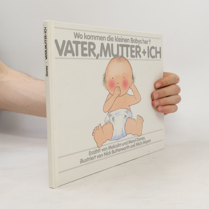 Malcolm Doney Vater, Mutter und ich. Wo kommen die kleinen Babys her?