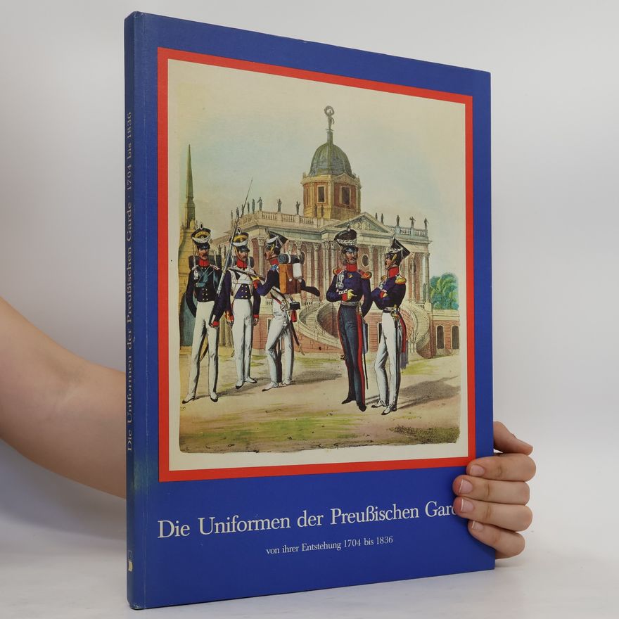 Wolfgang Schwarze Die Uniformen der preußischen Garden
