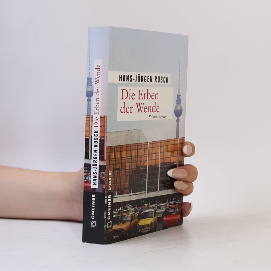 Hans-Jürgen Rusch Die Erben der Wende