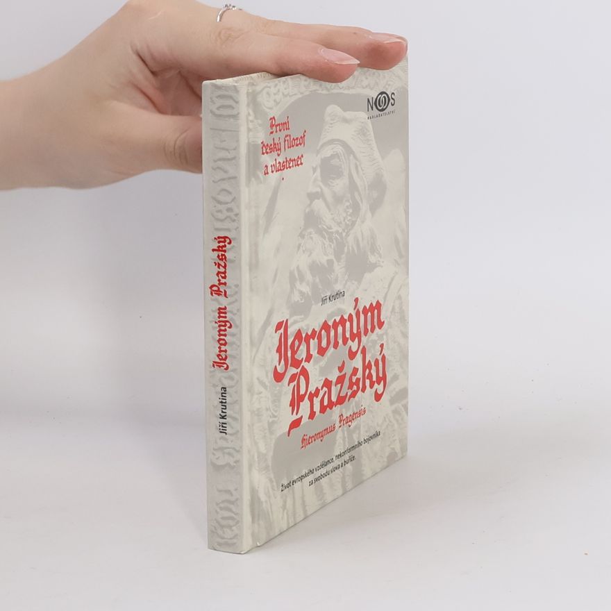 Jiří Krutina První český filozof a vlastenec Jeroným Pražský : Hieronymus Pragensis