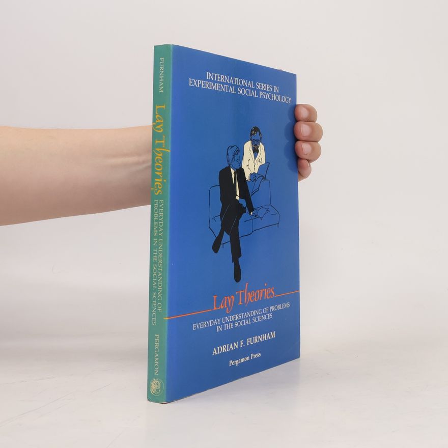 Adrian Furnham International Series in Experimental Social Psychology - 17: Lay Theories