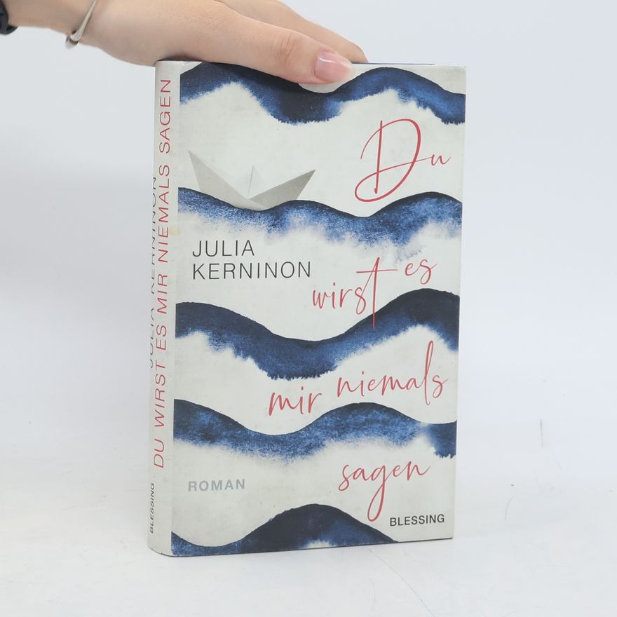 Julia Kerninon Du wirst es mir niemals sagen