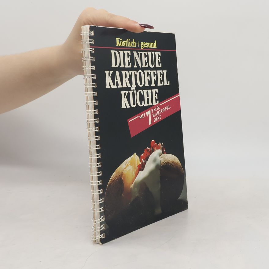 Autorenkollektiv Köstlich + Gesund: Die Neue Kartoffel Küche