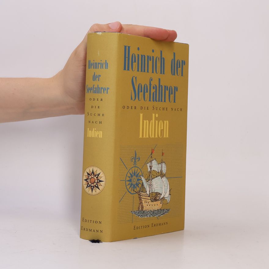 Gabriela Pögl Heinrich der Seefahrer oder die Suche nach Indien