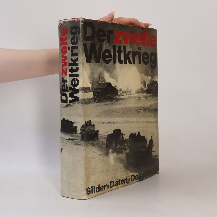 Hellmuth Günther Dahms Der Zweite Weltkrieg. Bilder, Daten, Dokumente