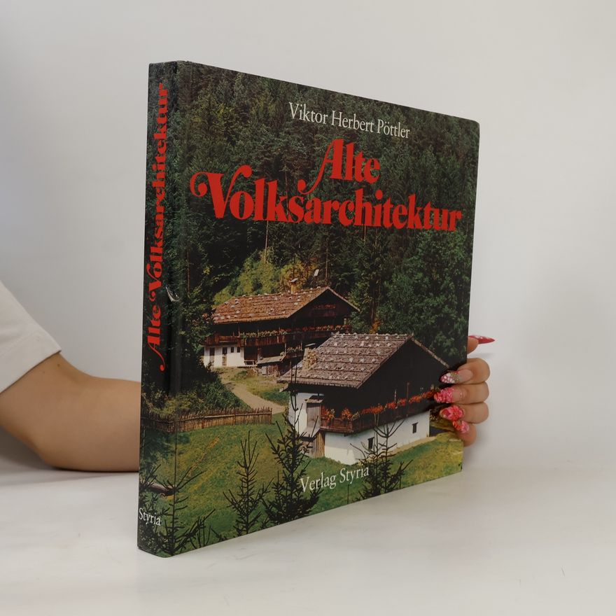 Viktor Herbert Pöttler Alte Volksarchitektur