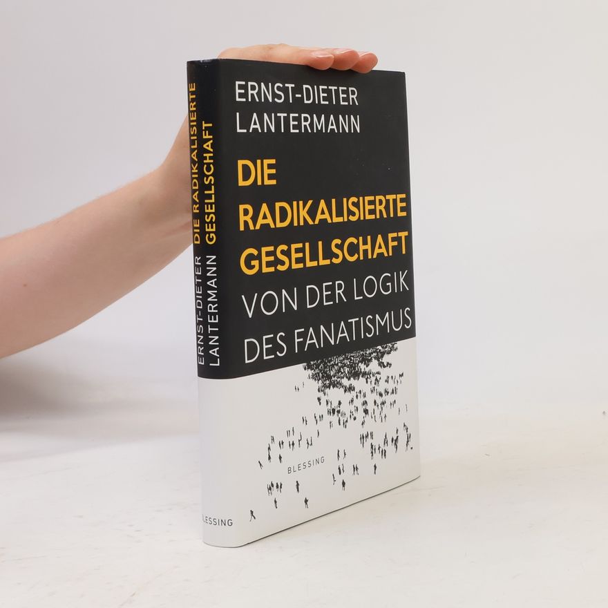 Ernst Dieter Lantermann Die radikalisierte Gesellschaft