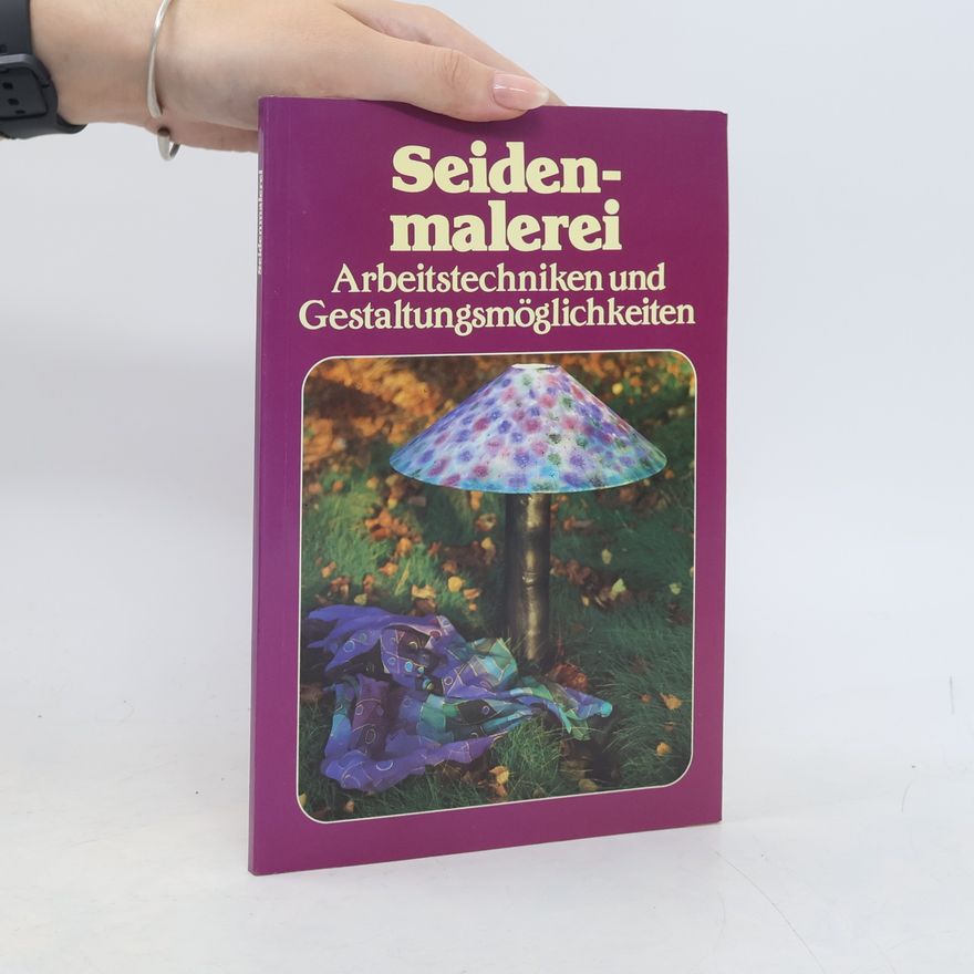kolektiv Seidenmalerei. Arbeitstechniken und Gestaltungsmöglichkeiten