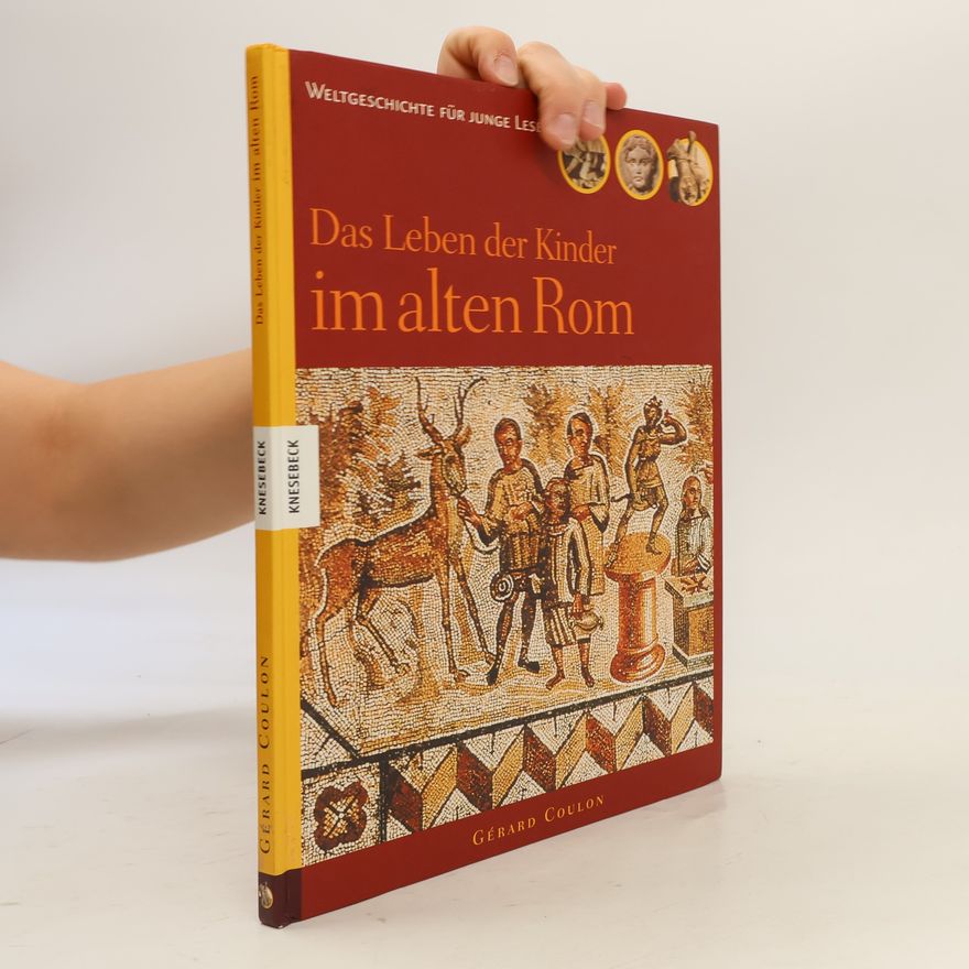 Gérard Coulon Das Leben der Kinder im alten Rom