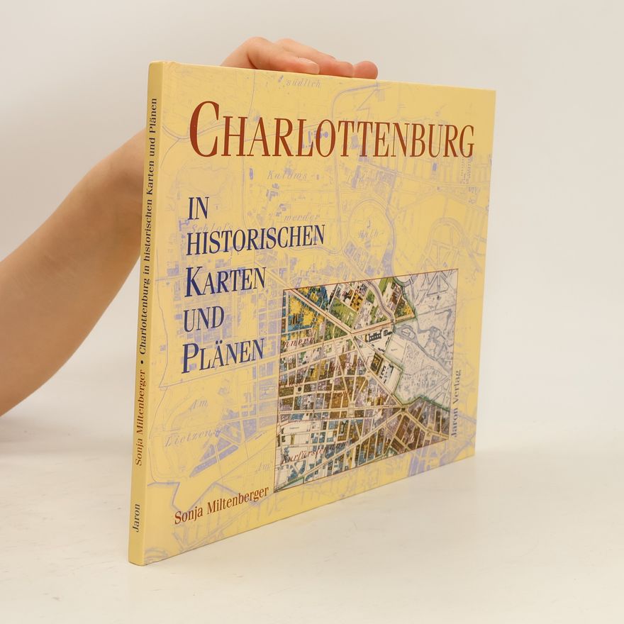 Sonja Miltenberger Charlottenburg in historischen Karten und Plänen
