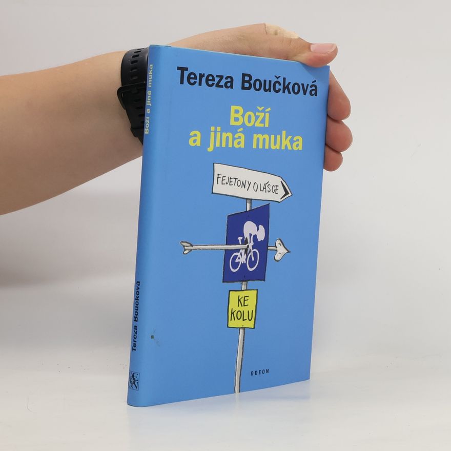 Tereza Boučková Boží a jiná muka : fejetony o lásce ke kolu
