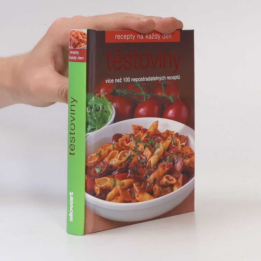 Kolektiv autorů Těstoviny. Více než 100 nepostradatelných receptů.
