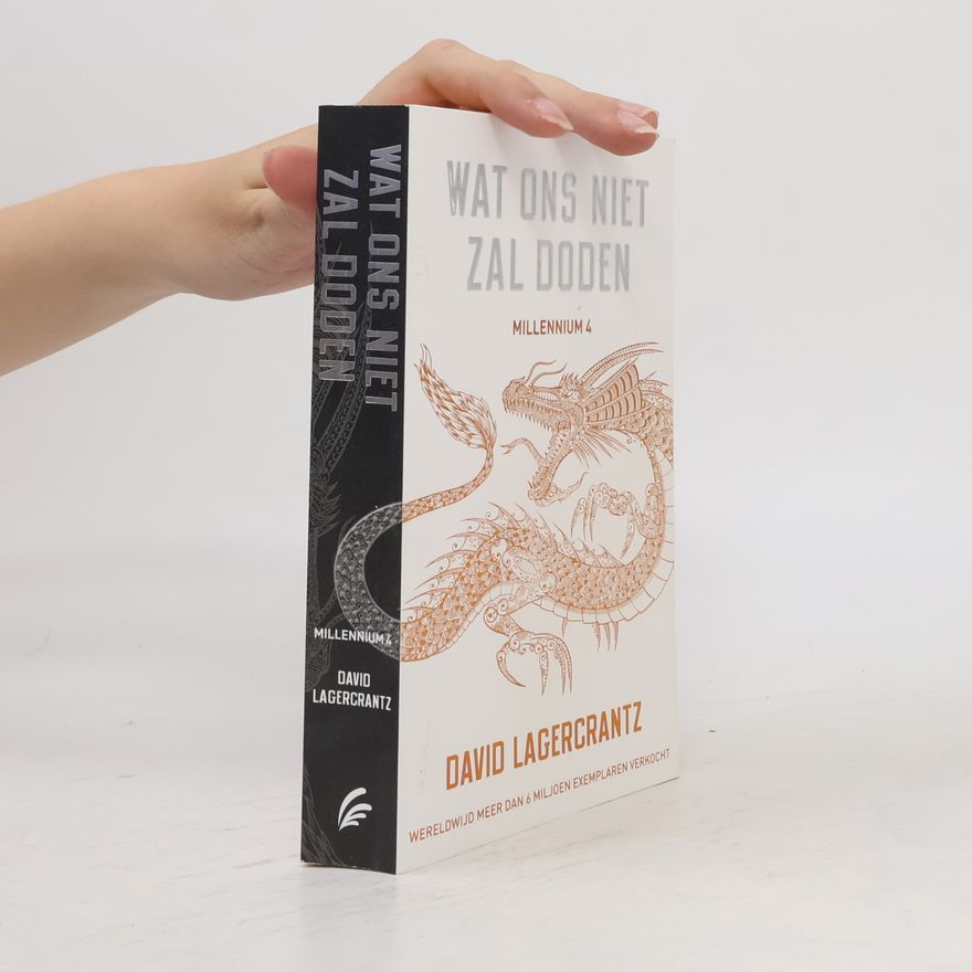 David Lagercrantz Millennium - 4: Wat ons niet zal doden