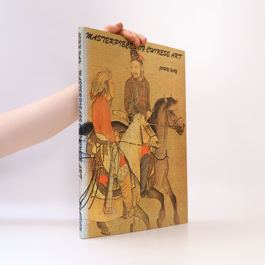 John Hay Masterpieces of Chinese Art